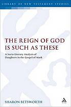 Download The reign of God is such as these : a socio-literary analysis of daughters in the Gospel of Mark - Sharon Betsworth file in ePub