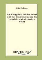 Read Die Ringgaben bei der Heirat und das Zusammengeben im mittelalterlich-deutschem Recht - Otto Zallinger file in PDF