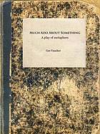 Download Much ado about something : a play of metaphors - Gee Vaucher | PDF