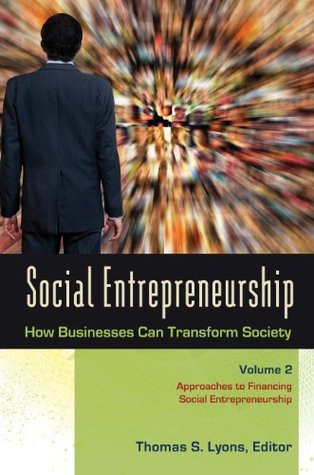 Read Social Entrepreneurship: How Businesses Can Transform Society [3 volumes]: How Businesses Can Transform Society - Thomas Lyons | ePub