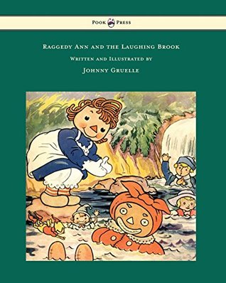 Read Online Raggedy Ann and the Laughing Brook and Raggedy Ann Helps Grandpa Hoppergrass - Illustrated by Johnny Gruelle - Johnny Gruelle file in PDF