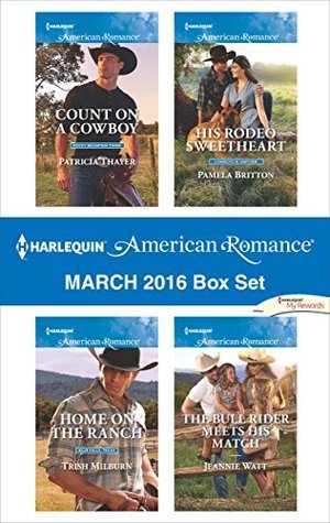Download Harlequin American Romance March 2016 Box Set: Count on a Cowboy\Home on the Ranch\His Rodeo Sweetheart\The Bull Rider Meets His Match - Patricia Thayer | ePub