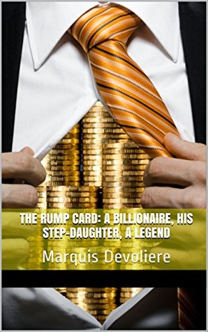 Full Download The Rump Card: A Billionaire, His Step-Daughter, A Legend: Marquis Devoliere - Marquis Desade | ePub