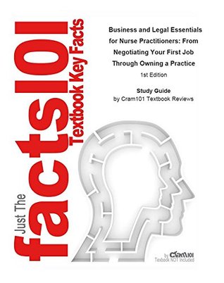 Read e-Study Guide for: Business and Legal Essentials for Nurse Practitioners: From Negotiating Your First Job Through Owning a Practice by Sally Reel, ISBN 9780323036108: Nursing, Nursing - Cram101 Textbook Reviews | PDF