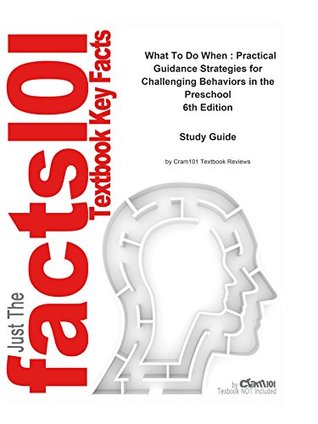 Read Online e-Study Guide for: What To Do When : Practical Guidance Strategies for Challenging Behaviors in the Preschool by Eva Essa, ISBN 9781418067168 - Cram101 Textbook Reviews | PDF