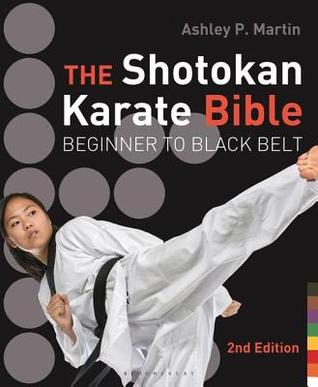 Full Download The Shotokan Karate Bible 2nd Edition: Beginner to Black Belt - Ashley P Martin file in ePub