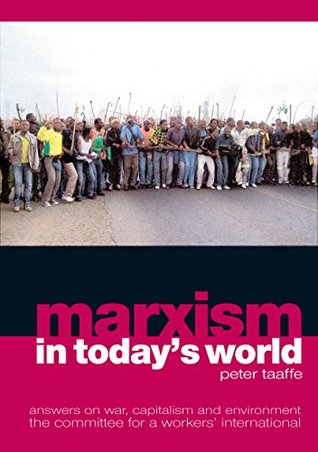 Read Online Marxism in Today's World: Answers on War, Capitalism and the Environment - Peter Taaffe | PDF