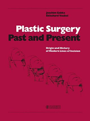 Download Plastic Surgery - Past and Present: Origin and History of Modern Lines of Incision - J. Gabka file in ePub
