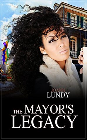 Read The Mayor's Legacy (The Legacy Series Book 2) - JoAnn Lundy | ePub
