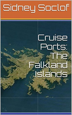 Download Cruise Ports: The Falkland Islands (Touring the Cruise Ports) - Sidney Soclof file in ePub
