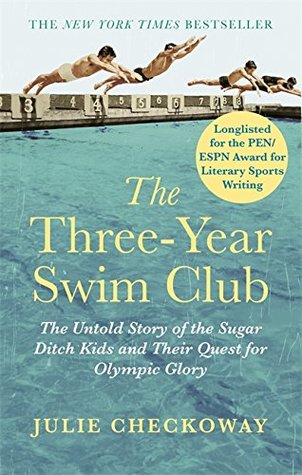 Read The Three-Year Swim Club: The Untold Story of the Sugar Ditch Kids and Their Quest for Olympic Glory - Julie Checkoway | PDF