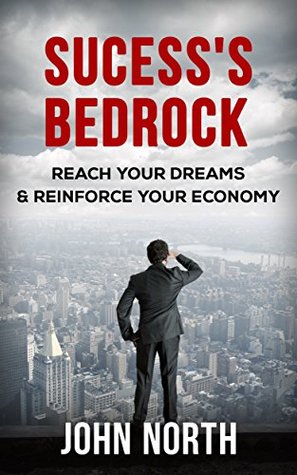 Read Success's Bedrock: Reach your Dreams & Reinforce your Economy - John North file in ePub