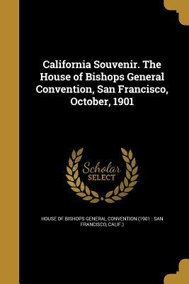 Read California Souvenir. the House of Bishops General Convention, San Francisco, October, 1901 - House of Bishops General Convention (190 file in PDF