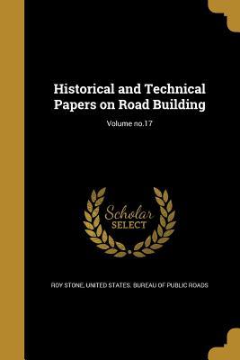 Download Historical and Technical Papers on Road Building; Volume No.17 - Roy Stone | PDF