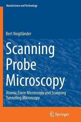 Download Scanning Probe Microscopy: Atomic Force Microscopy and Scanning Tunneling Microscopy - Bert Voigtländer | PDF