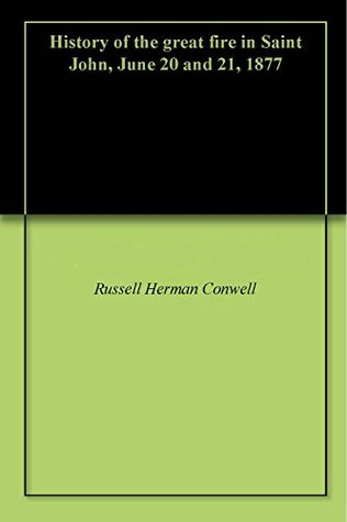 Read History of the great fire in Saint John, June 20 and 21, 1877 - Russell H. Conwell | PDF