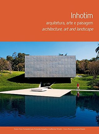 Full Download Inhotim: Architecture, Art and Landscape (Bilingual Edition) / Inhotim: Arquitetura, Arte e Paisagem - Fernando Serapião | PDF