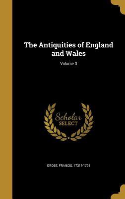 Read The Antiquities of England and Wales; Volume 3 - Francis 1731?-1791 Grose | ePub