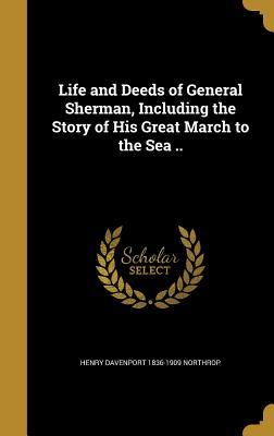 Download Life and Deeds of General Sherman, Including the Story of His Great March to the Sea .. - Henry Davenport Northrop file in ePub