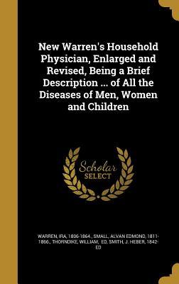 Read New Warren's Household Physician, Enlarged and Revised, Being a Brief Description  of All the Diseases of Men, Women and Children - Ira 1806-1864 Warren | ePub