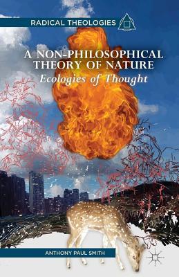 Full Download A Non-Philosophical Theory of Nature: Ecologies of Thought - Anthony Paul Smith | ePub