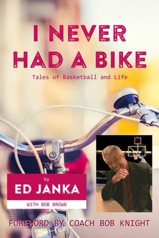 Read I Never Had a Bike: Tales of Basketball and Life - Ed Janka | ePub