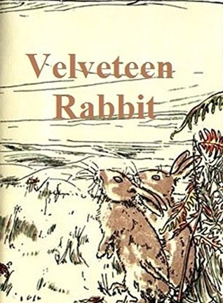 Full Download THE VELVETEEN RABBIT (ILLUSTRATED): HOW TOYS BECOME REAL - Margery Williams Bianco file in ePub
