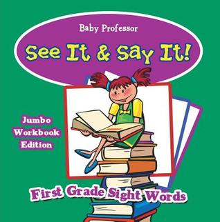 Read See It & Say It! Jumbo Workbook Edition - First Grade Sight Words - Baby Professor file in PDF