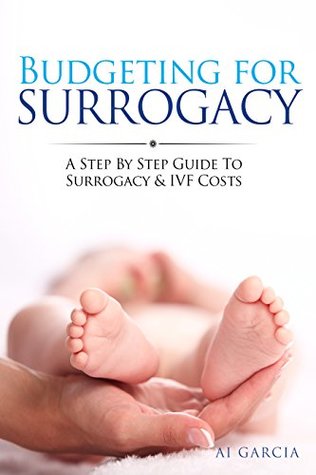 Read Online Budgeting for Surrogacy: A Step by Step Guide to Surrogacy and IVF Costs (GoSurrogacy.com Book 3) - AI Garcia file in ePub