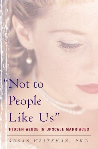 Download Not To People Like Us: Hidden Abuse In Upscale Marriages - Susan Weitzman file in ePub