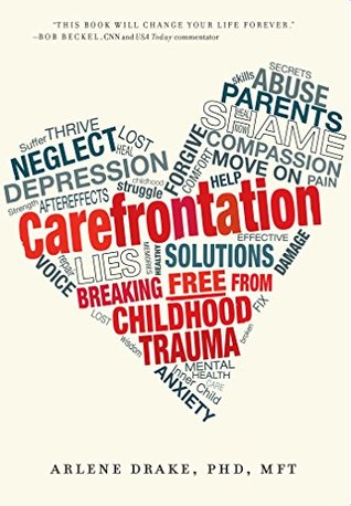 Read Carefrontation: Breaking Free From Childhood Trauma - Arlene Drake | PDF