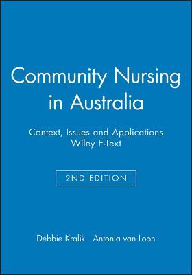 Full Download Community Nursing in Australia: Context, Issues and Applications, 2e Wiley E-Text - Debbie Kralik file in PDF