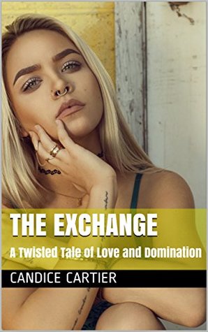 Download The Exchange: A Twisted Tale of Love and Domination (Twisted Tales Book 1) - Candice Cartier | ePub