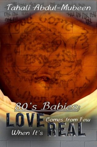 Read 80's Babies: Love Comes From Few When It's Real - Tahali Abdul Mubeen file in ePub