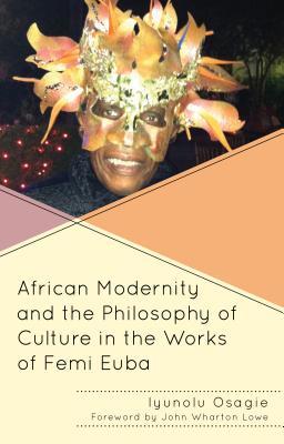 Read African Modernity and the Philosophy of Culture in the Works of Femi Euba - Iyunolu Osagie | PDF