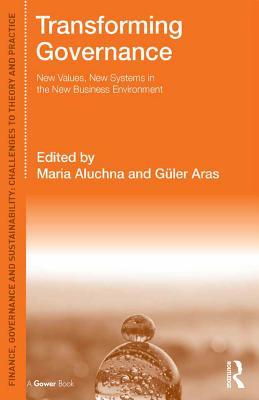 Download Transforming Governance: New Values, New Systems in the New Business Environment - Maria Aluchna file in ePub