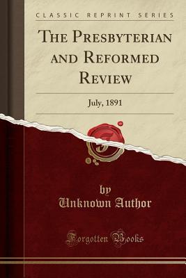 Download The Presbyterian and Reformed Review: July, 1891 (Classic Reprint) - Unknown file in ePub