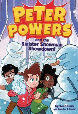 Read Online Peter Powers and the Sinister Snowman Showdown! - Kent Clark | ePub