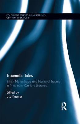 Download Traumatic Tales: British Nationhood and National Trauma in Nineteenth-Century Literature - Lisa Kasmer file in ePub