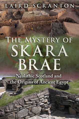 Download The Mystery of Skara Brae: Neolithic Scotland and the Origins of Ancient Egypt - Laird Scranton file in PDF