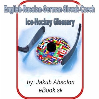Read Online English-German-Russian-Slovak-Czech Ice-Hockey Glossary (eBook.sk) - Jakub Absolon | PDF