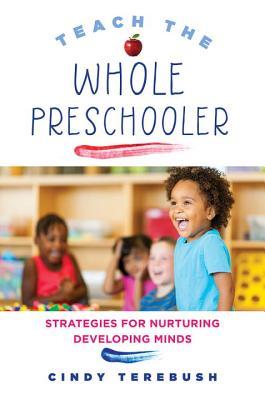 Read Teach the Whole Preschooler: Strategies for Nurturing Developing Minds - Cindy Terebush file in PDF