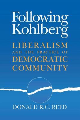 Read Online Following Kohlberg: Liberalism and the Practice of Democratic Community - Donald R.C. Reed file in ePub