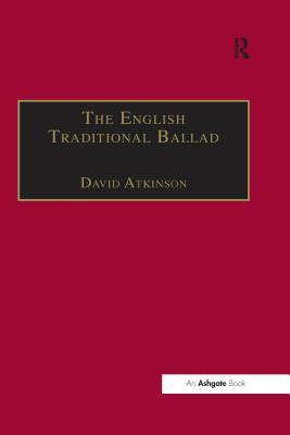 Full Download The English Traditional Ballad: Theory, Method, and Practice - David Atkinson file in ePub