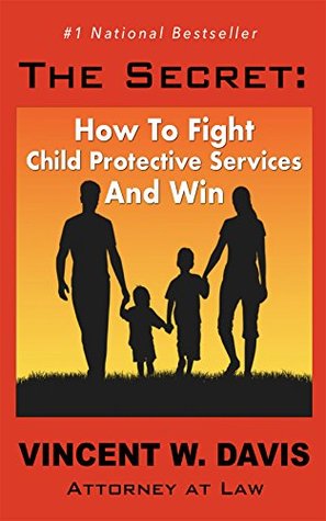 Download The Secret: Fight Child Protective Services and Win - Vincent W. Davis file in PDF