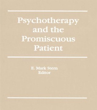Read Psychotherapy and the Promiscuous Patient (Psychotherapy Patient) - E. Mark Stern | PDF