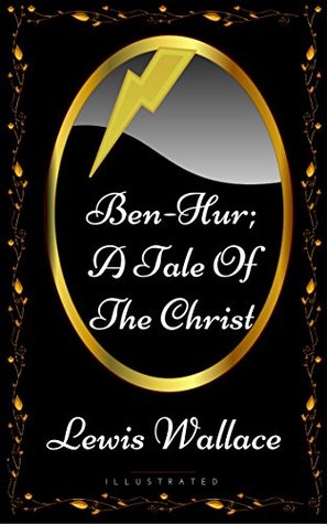 Full Download Ben-Hur; A Tale Of The Christ: By Lewis Wallace - Illustrated - Lew Wallace | ePub