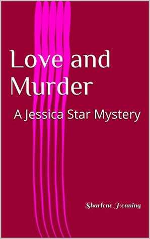 Full Download Love and Murder: A Jessica Star Mystery: Book 9 - Sharlene Henning file in PDF