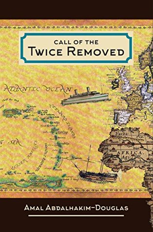 Read Online Call of The Twice Removed: The Necessary and Unique Role for the African/Caribbean Muslim in the Future of the Americas, Europe and Beyond - Amal Abdalhakim-Douglas | PDF