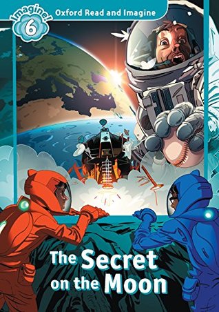 Download The Secret on the Moon (Oxford Read and Imagine Level 6) - Paul Shipton file in ePub